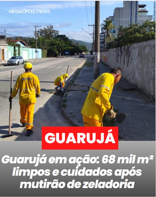 Guarujá em ação: 68 mil m² limpos e cuidados após mutirão de zeladoria