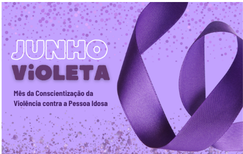 Junho Violeta reforça combate à violência contra a Pessoa Idosa
